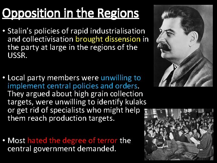 Opposition in the Regions • Stalin’s policies of rapid industrialisation and collectivisation brought dissension