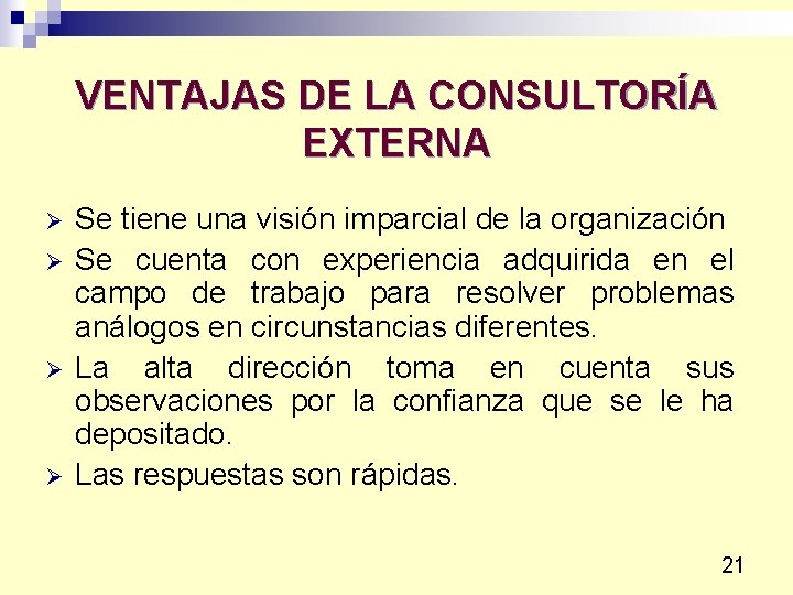 VENTAJAS DE LA CONSULTORÍA EXTERNA Ø Ø Se tiene una visión imparcial de la