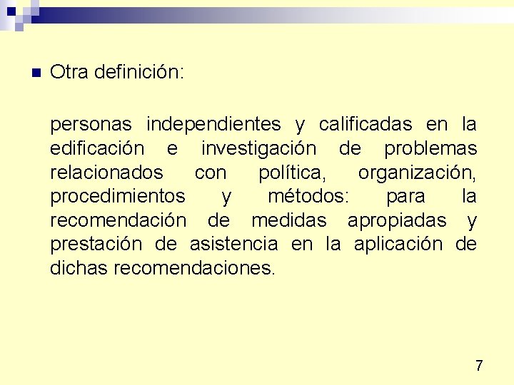 n Otra definición: personas independientes y calificadas en la edificación e investigación de problemas