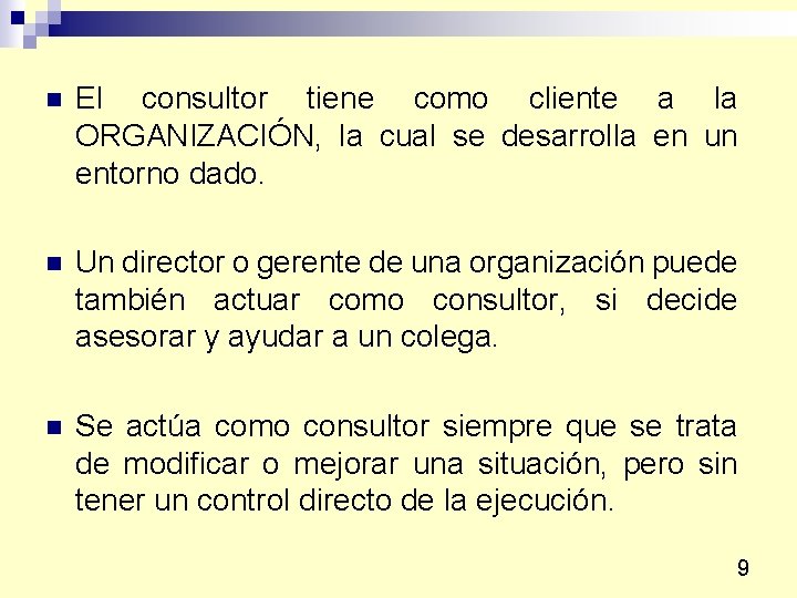 n El consultor tiene como cliente a la ORGANIZACIÓN, la cual se desarrolla en