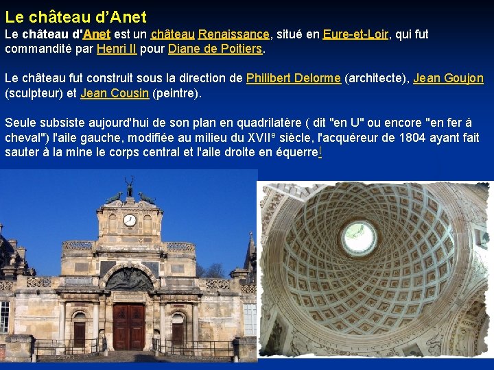 Le château d’Anet Le château d'Anet est un château Renaissance, situé en Eure-et-Loir, qui Le château d’Anet Le château d'Anet est un château Renaissance, situé en Eure-et-Loir, qui