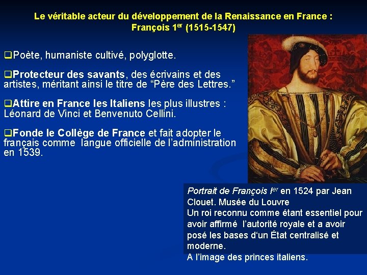 Le véritable acteur du développement de la Renaissance en France : François 1 er Le véritable acteur du développement de la Renaissance en France : François 1 er
