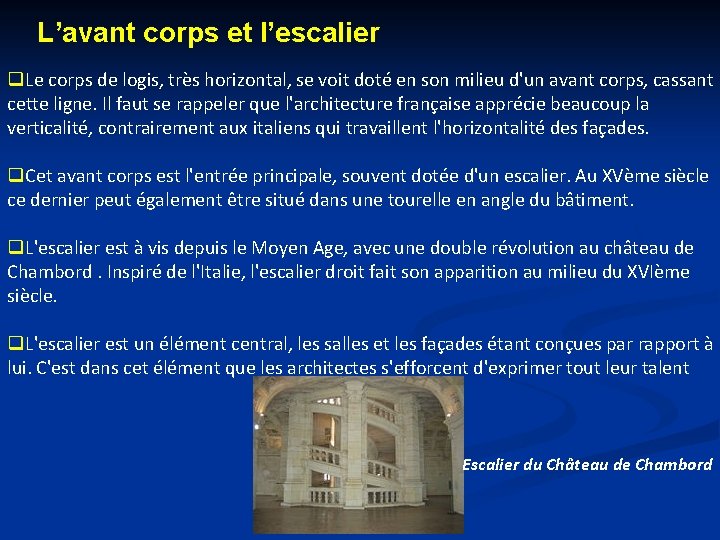L’avant corps et l’escalier q. Le corps de logis, très horizontal, se voit doté L’avant corps et l’escalier q. Le corps de logis, très horizontal, se voit doté