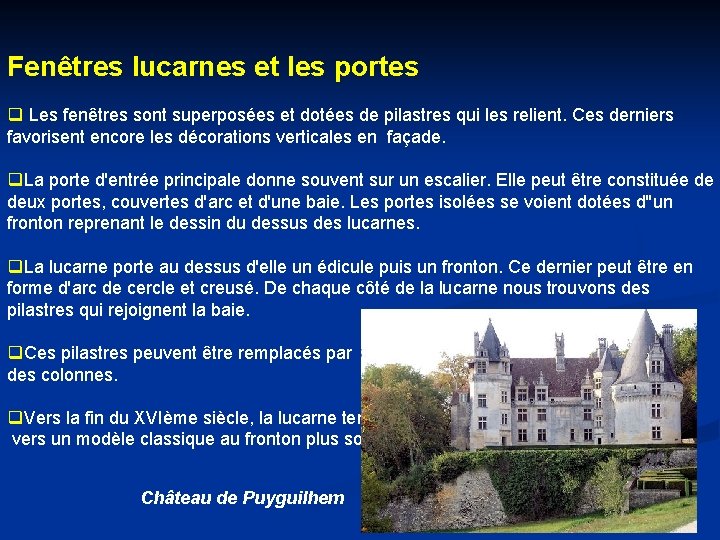 Fenêtres lucarnes et les portes q Les fenêtres sont superposées et dotées de pilastres Fenêtres lucarnes et les portes q Les fenêtres sont superposées et dotées de pilastres