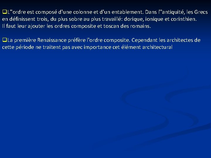 q. L''ordre est composé d'une colonne et d'un entablement. Dans l''antiquité, les Grecs q. L''ordre est composé d'une colonne et d'un entablement. Dans l''antiquité, les Grecs
