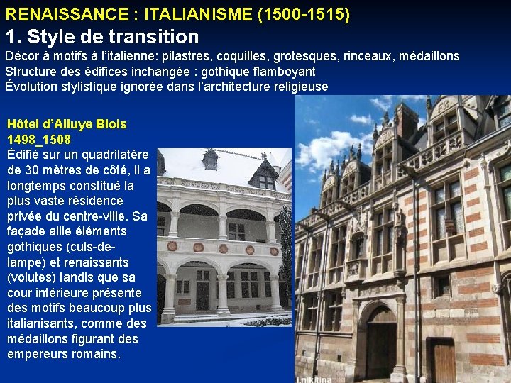 RENAISSANCE : ITALIANISME (1500 -1515) 1. Style de transition Décor à motifs à l’italienne: RENAISSANCE : ITALIANISME (1500 -1515) 1. Style de transition Décor à motifs à l’italienne: