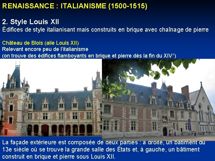 RENAISSANCE : ITALIANISME (1500 -1515) 2. Style Louis XII Édifices de style italianisant mais RENAISSANCE : ITALIANISME (1500 -1515) 2. Style Louis XII Édifices de style italianisant mais