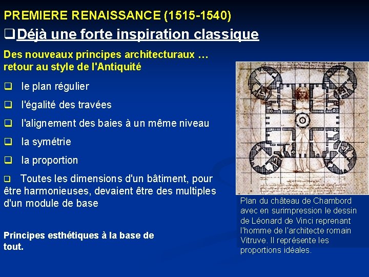 PREMIERE RENAISSANCE (1515 -1540) q. Déjà une forte inspiration classique Des nouveaux principes architecturaux PREMIERE RENAISSANCE (1515 -1540) q. Déjà une forte inspiration classique Des nouveaux principes architecturaux