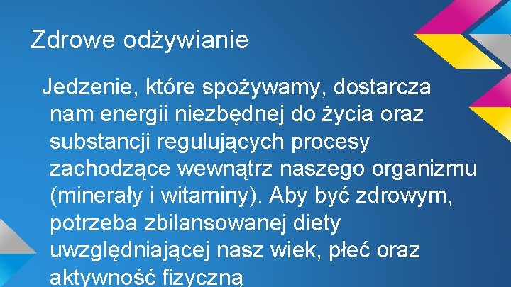 Zdrowe odżywianie Jedzenie, które spożywamy, dostarcza nam energii niezbędnej do życia oraz substancji regulujących