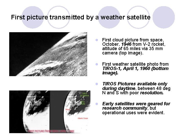 First picture transmitted by a weather satellite l First cloud picture from space, October,