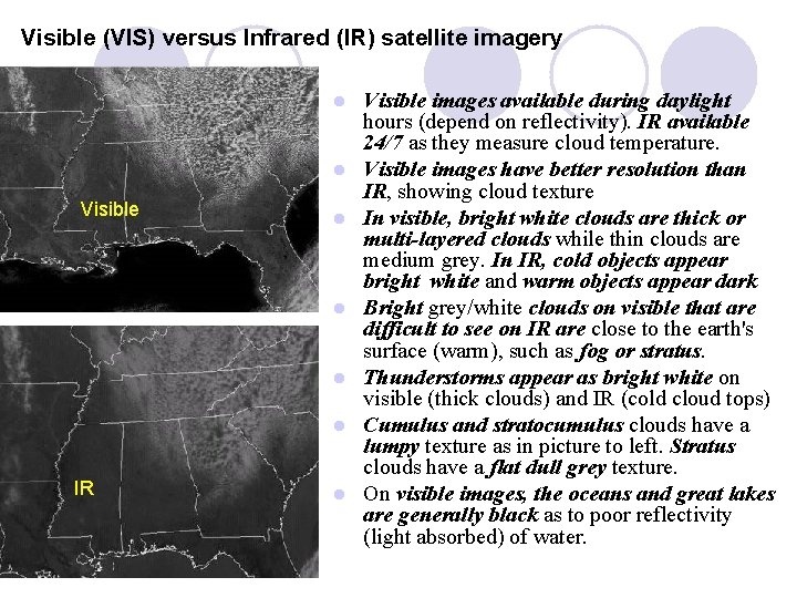 Visible (VIS) versus Infrared (IR) satellite imagery l l Visible l l IR l