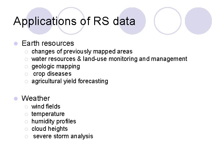 Applications of RS data l Earth resources ¡ ¡ ¡ l changes of previously