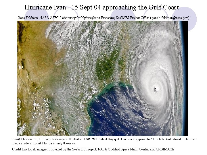 Hurricane Ivan: 15 Sept 04 approaching the Gulf Coast Gene Feldman, NASA GSFC, Laboratory