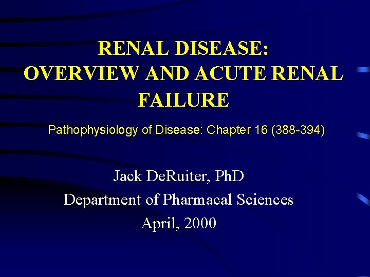 RENAL DISEASE: OVERVIEW AND ACUTE RENAL FAILURE Pathophysiology of Disease: Chapter 16 (388 -394)