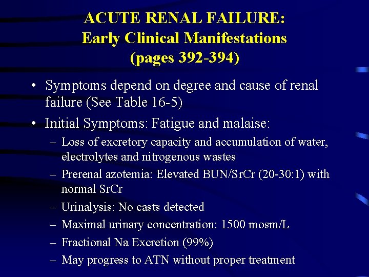 ACUTE RENAL FAILURE: Early Clinical Manifestations (pages 392 -394) • Symptoms depend on degree