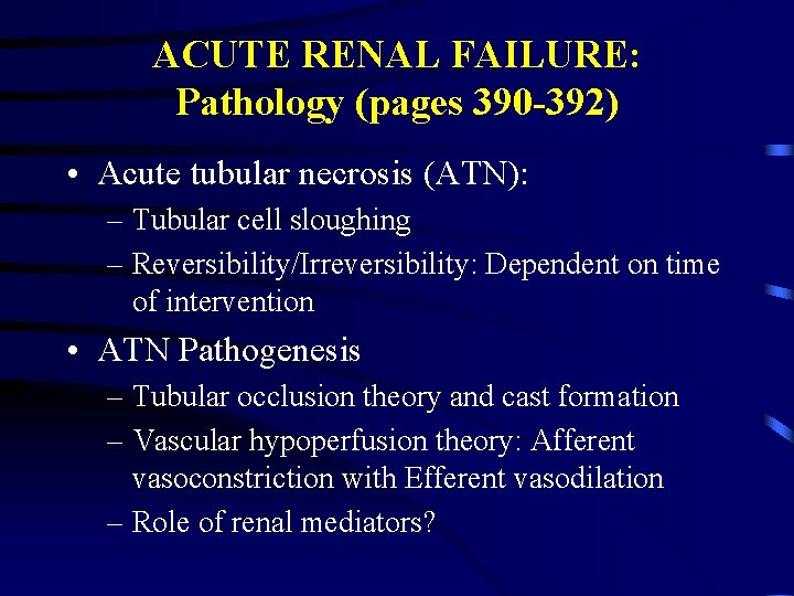 ACUTE RENAL FAILURE: Pathology (pages 390 -392) • Acute tubular necrosis (ATN): – Tubular