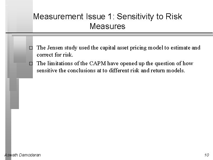 Measurement Issue 1: Sensitivity to Risk Measures � � The Jensen study used the