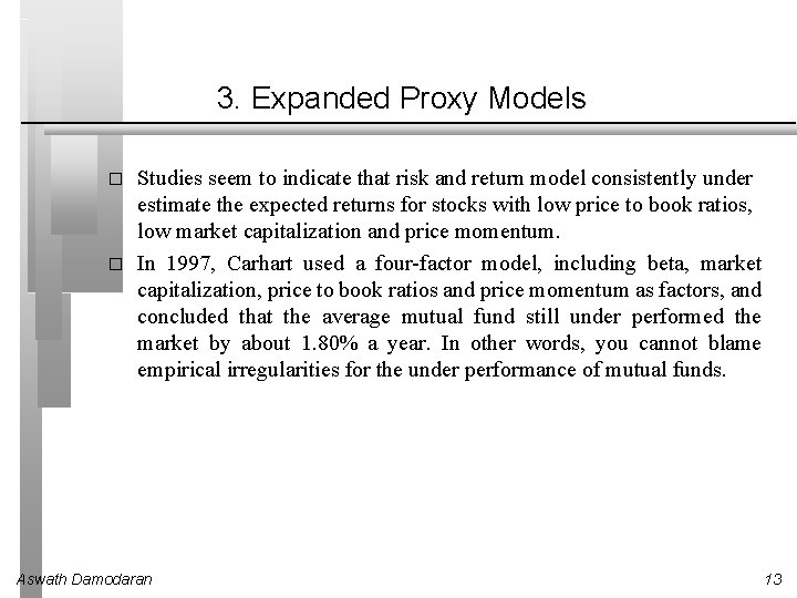 3. Expanded Proxy Models � � Studies seem to indicate that risk and return