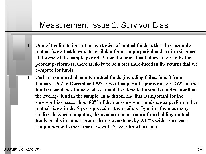 Measurement Issue 2: Survivor Bias � � One of the limitations of many studies