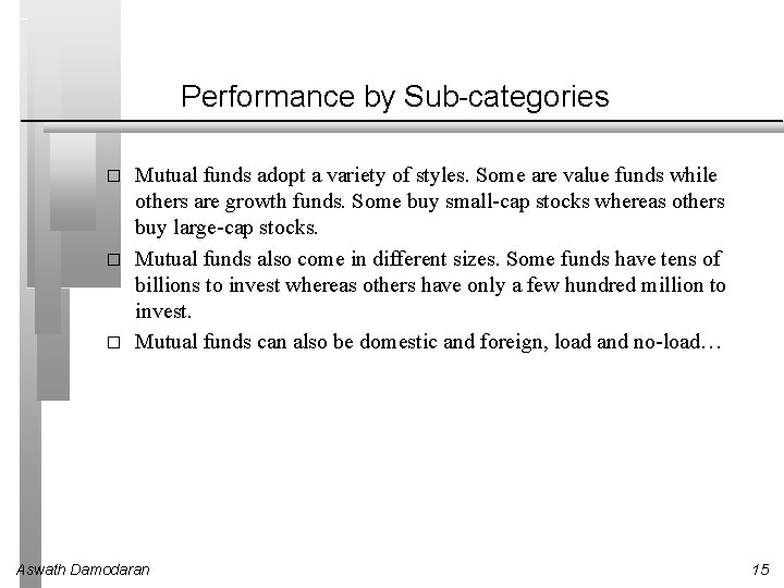 Performance by Sub-categories � � � Mutual funds adopt a variety of styles. Some