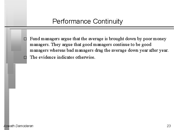 Performance Continuity � � Fund managers argue that the average is brought down by