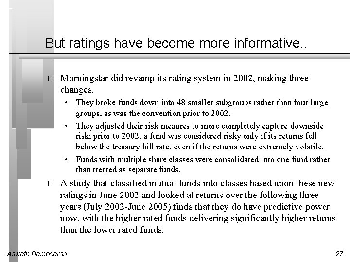 But ratings have become more informative. . � Morningstar did revamp its rating system