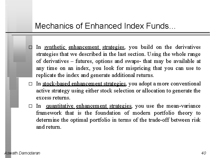 Mechanics of Enhanced Index Funds… � � � In synthetic enhancement strategies, you build