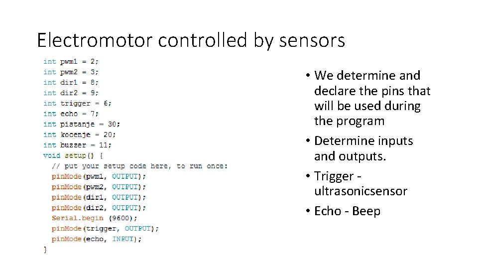 Electromotor controlled by sensors • We determine and declare the pins that will be