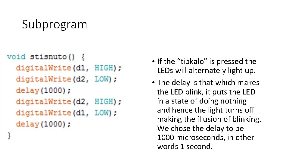 Subprogram • If the “tipkalo” is pressed the LEDs will alternately light up. •