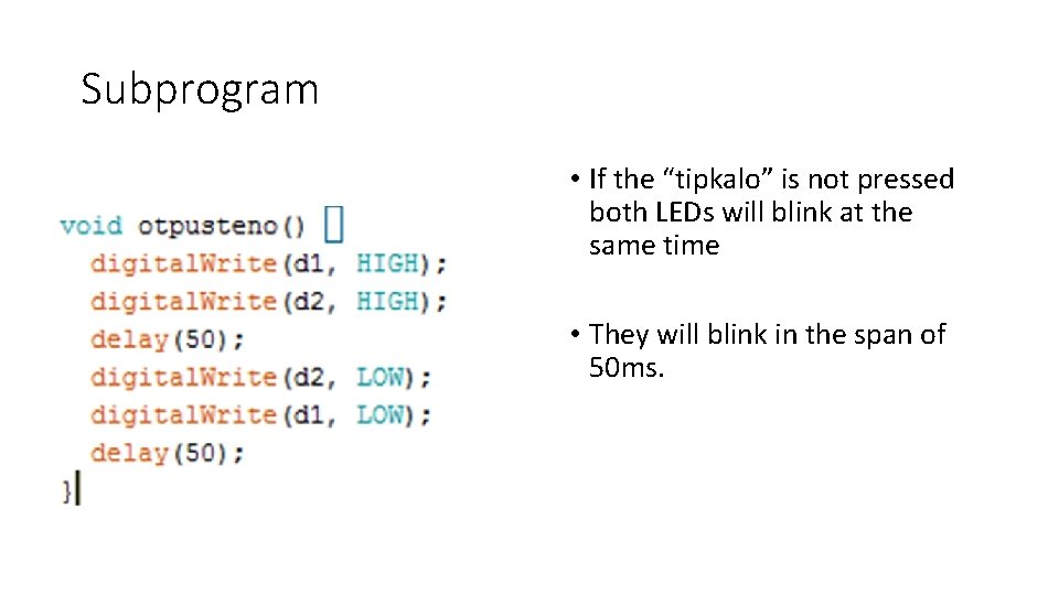 Subprogram • If the “tipkalo” is not pressed both LEDs will blink at the