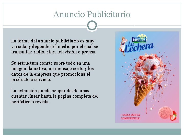 Anuncio Publicitario La forma del anuncio publicitario es muy variada, y depende del medio Anuncio Publicitario La forma del anuncio publicitario es muy variada, y depende del medio