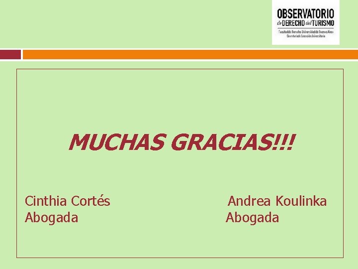 MUCHAS GRACIAS!!! Cinthia Cortés Abogada Andrea Koulinka Abogada 