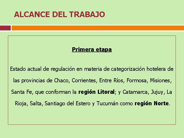 ALCANCE DEL TRABAJO Primera etapa Estado actual de regulación en materia de categorización hotelera