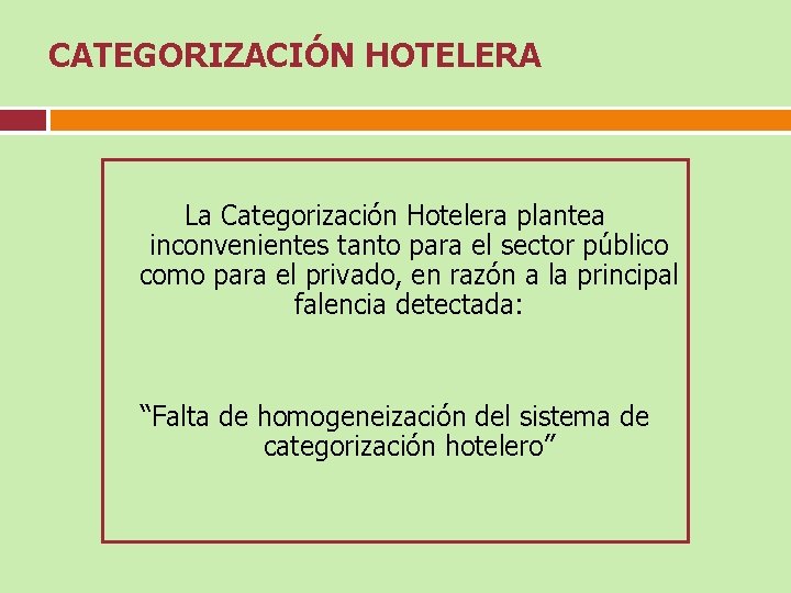 CATEGORIZACIÓN HOTELERA La Categorización Hotelera plantea inconvenientes tanto para el sector público como para