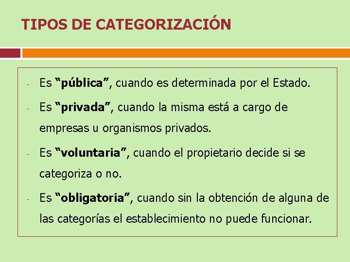 TIPOS DE CATEGORIZACIÓN - Es “pública”, cuando es determinada por el Estado. - Es