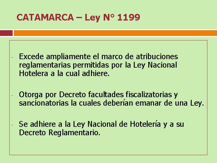 CATAMARCA – Ley N° 1199 - - - Excede ampliamente el marco de atribuciones