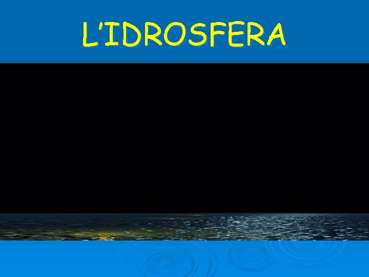 L’IDROSFERA 