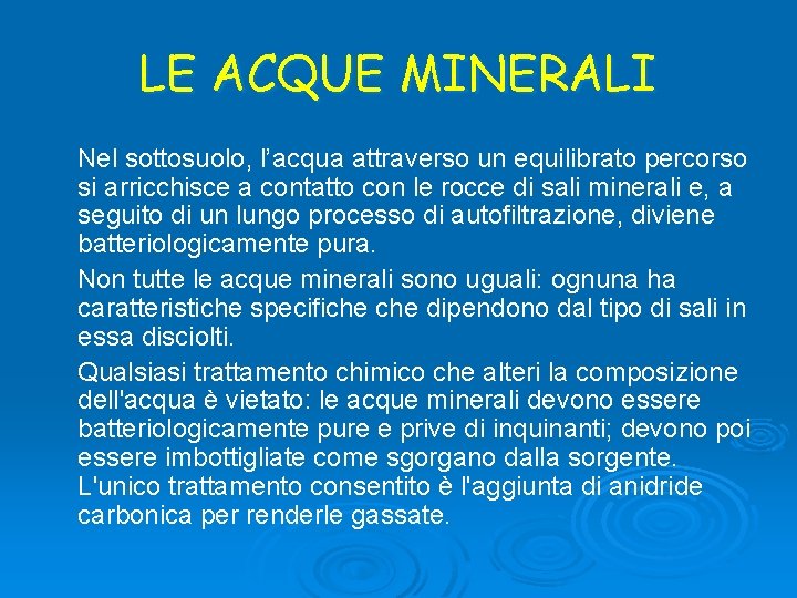 LE ACQUE MINERALI Nel sottosuolo, l’acqua attraverso un equilibrato percorso si arricchisce a contatto