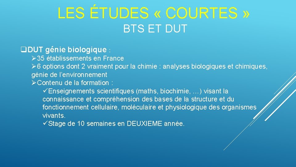 LES ÉTUDES « COURTES » BTS ET DUT q. DUT génie biologique : Ø