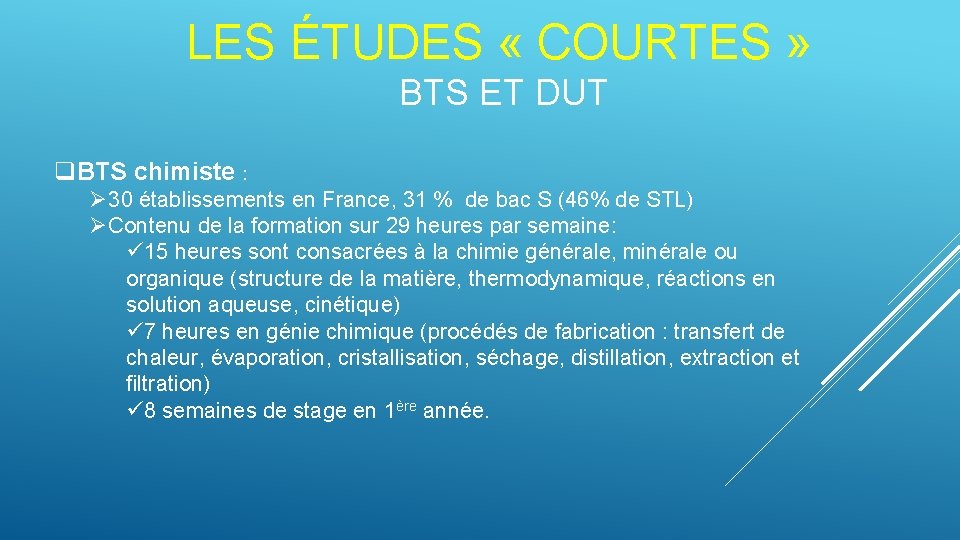 LES ÉTUDES « COURTES » BTS ET DUT q. BTS chimiste : Ø 30
