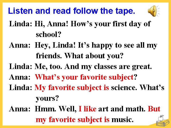 Listen and read follow the tape. Linda: Hi, Anna! How’s your first day of