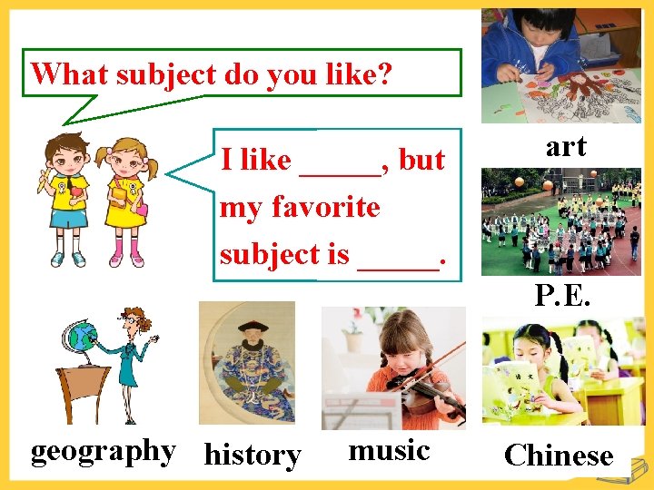 What subject do you like? I like _____, but my favorite subject is _____.