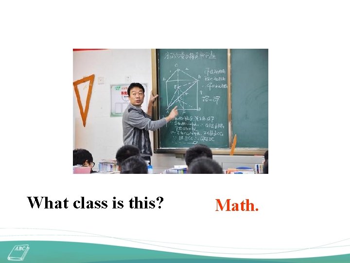 What class is this? Math. 