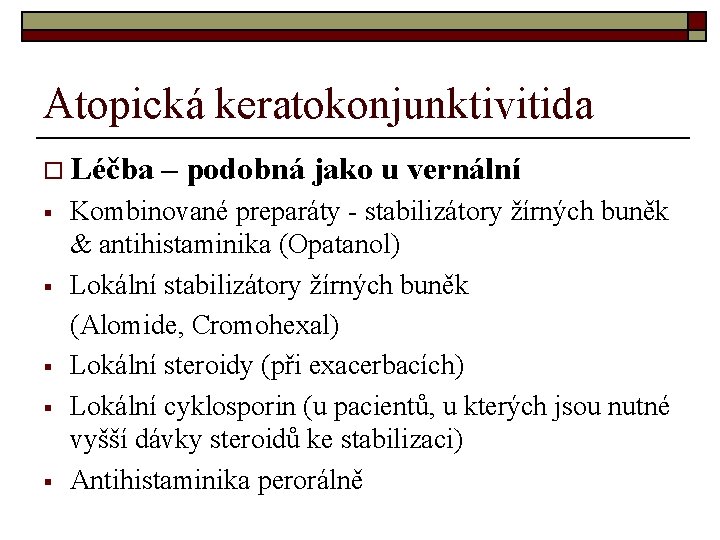 Atopická keratokonjunktivitida o Léčba § § § – podobná jako u vernální Kombinované preparáty