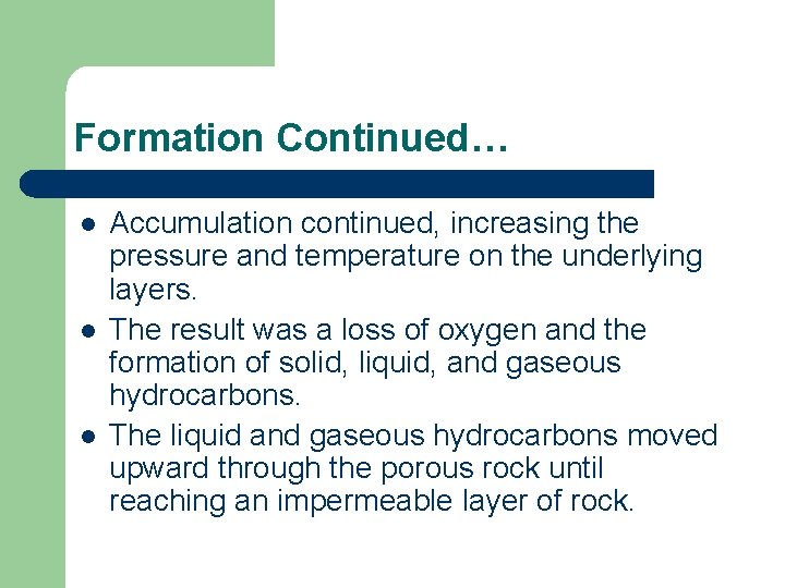 Formation Continued… l l l Accumulation continued, increasing the pressure and temperature on the