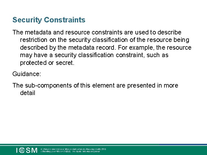 Security Constraints The metadata and resource constraints are used to describe restriction on the