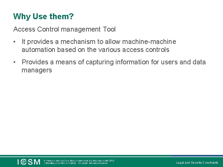 Why Use them? Access Control management Tool • It provides a mechanism to allow