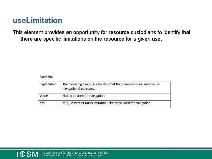 use. Limitation This element provides an opportunity for resource custodians to identify that there