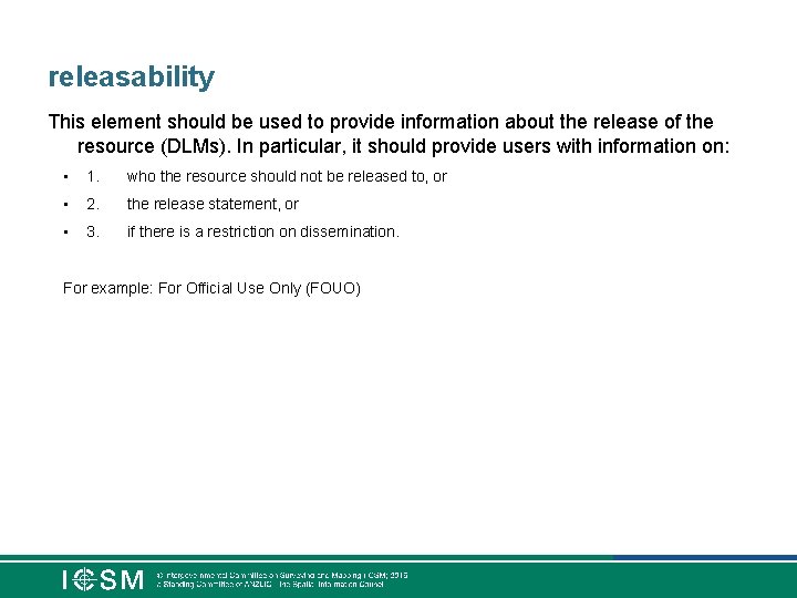 releasability This element should be used to provide information about the release of the