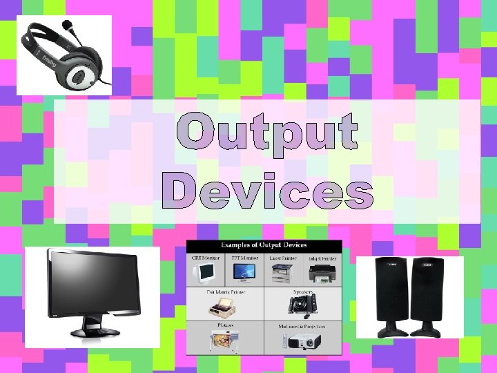 Output Devices 